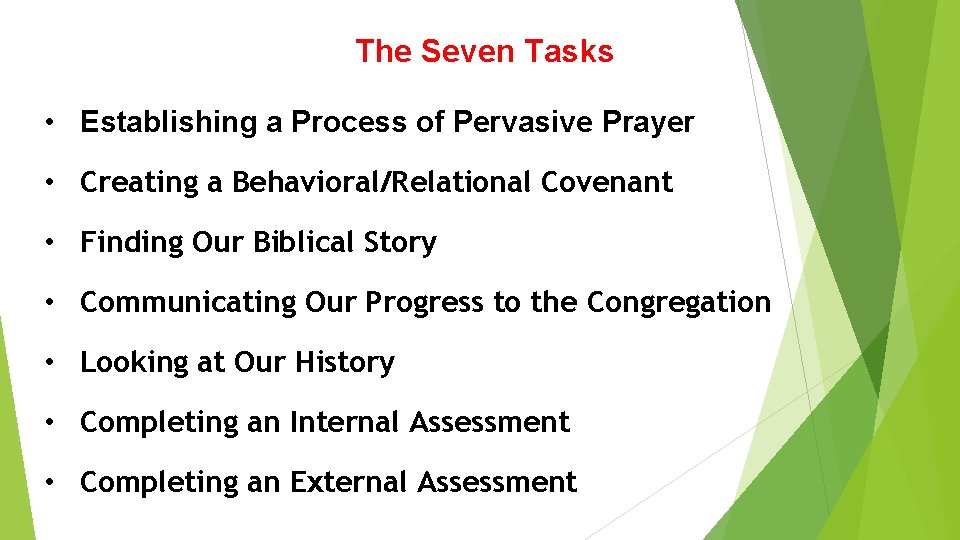 The Seven Tasks • Establishing a Process of Pervasive Prayer • Creating a Behavioral/Relational