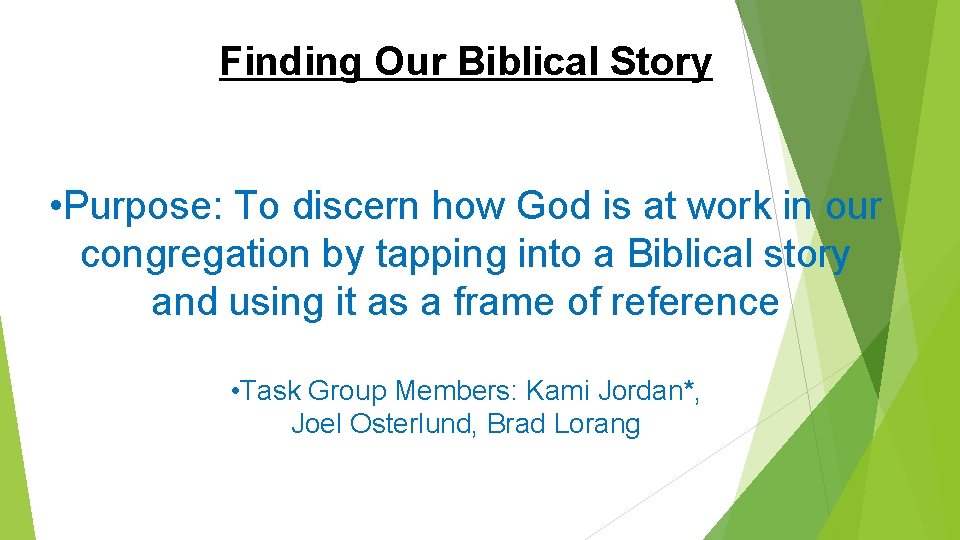 Finding Our Biblical Story • Purpose: To discern how God is at work in