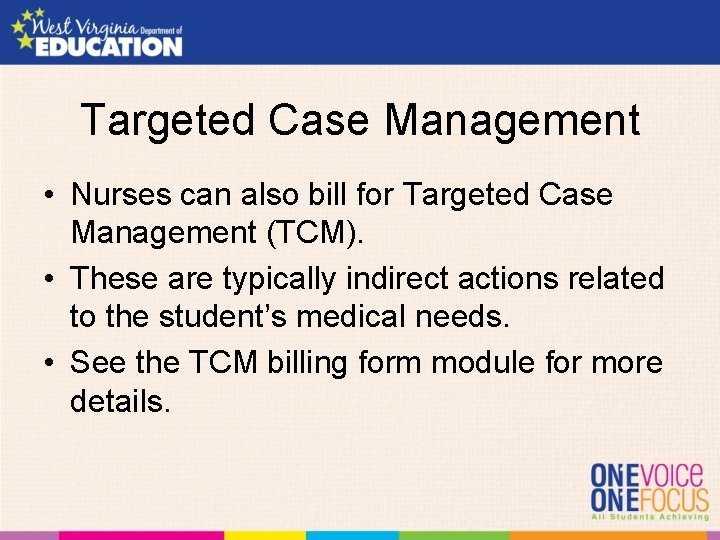 Targeted Case Management • Nurses can also bill for Targeted Case Management (TCM). •
