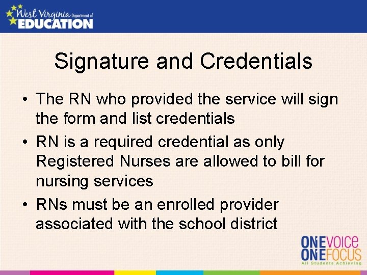 Signature and Credentials • The RN who provided the service will sign the form