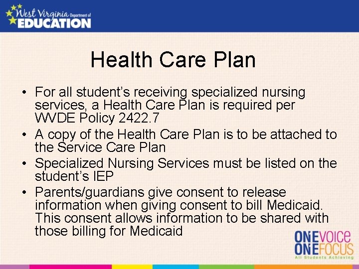 Health Care Plan • For all student’s receiving specialized nursing services, a Health Care
