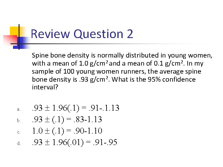 Review Question 2 Spine bone density is normally distributed in young women, with a