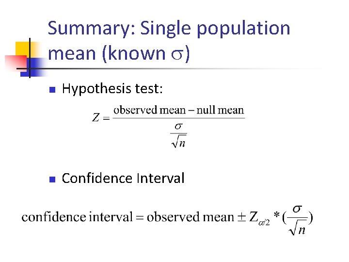 Summary: Single population mean (known ) n Hypothesis test: n Confidence Interval 