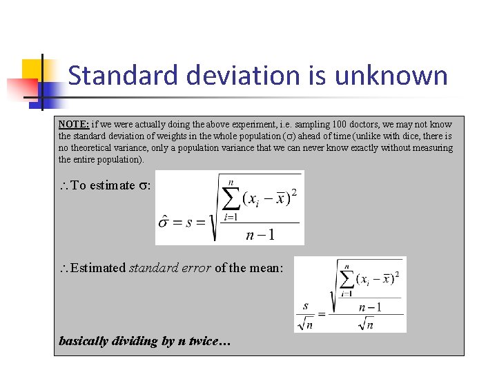 Standard deviation is unknown NOTE: if we were actually doing the above experiment, i.