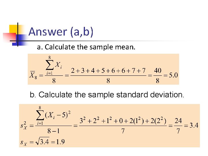 Answer (a, b) a. Calculate the sample mean. b. Calculate the sample standard deviation.