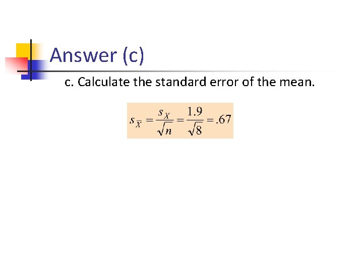 Answer (c) c. Calculate the standard error of the mean. 