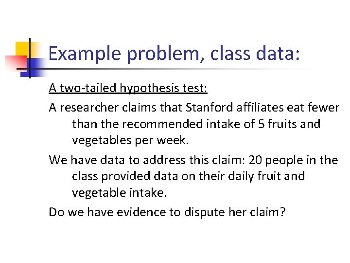 Example problem, class data: A two-tailed hypothesis test: A researcher claims that Stanford affiliates