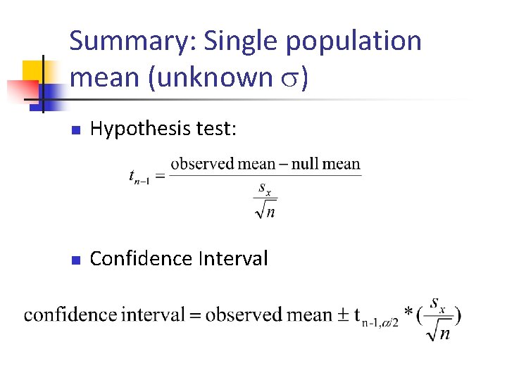 Summary: Single population mean (unknown ) n Hypothesis test: n Confidence Interval 