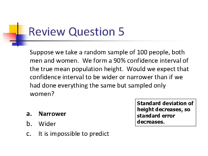 Review Question 5 Suppose we take a random sample of 100 people, both men
