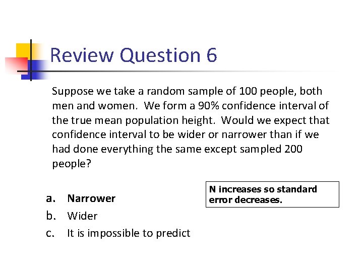 Review Question 6 Suppose we take a random sample of 100 people, both men