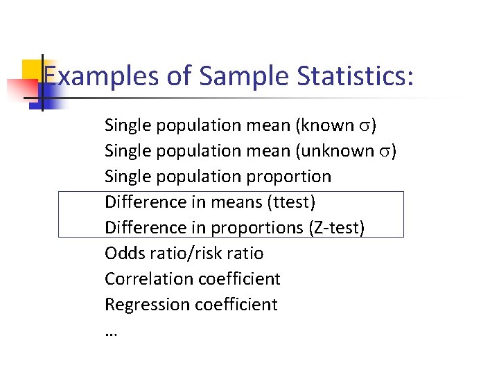 Examples of Sample Statistics: Single population mean (known ) Single population mean (unknown )