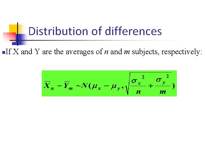Distribution of differences n If X and Y are the averages of n and