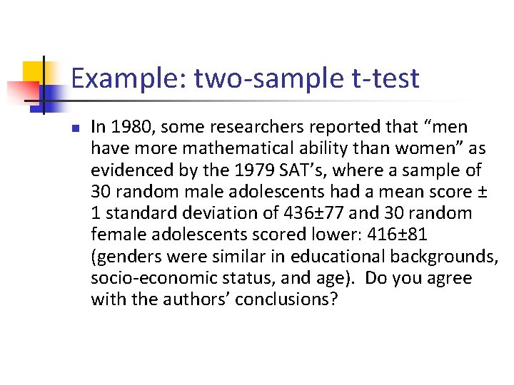 Example: two-sample t-test n In 1980, some researchers reported that “men have more mathematical