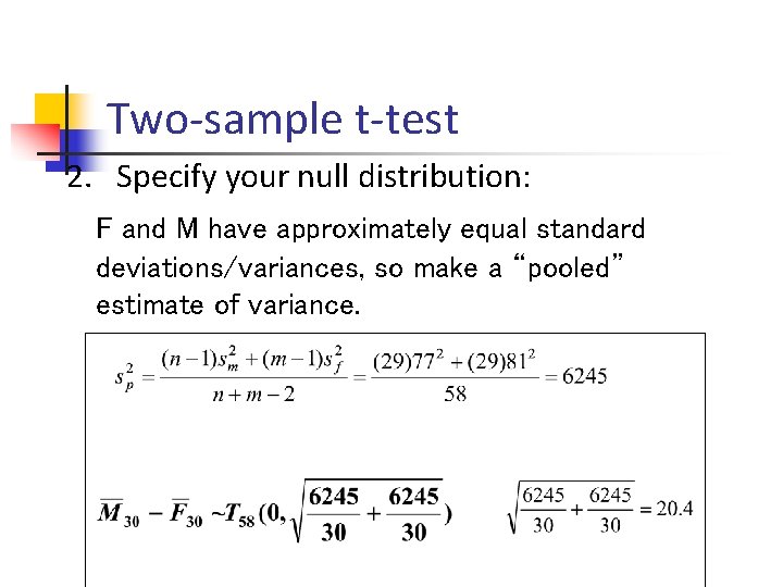 Two-sample t-test 2. Specify your null distribution: F and M have approximately equal standard