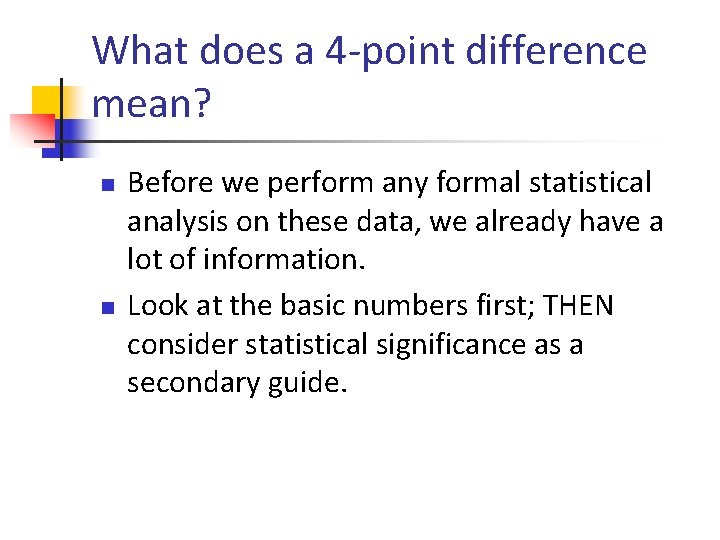 What does a 4 -point difference mean? n n Before we perform any formal