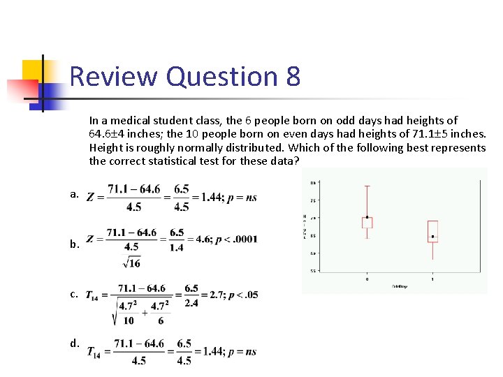 Review Question 8 In a medical student class, the 6 people born on odd