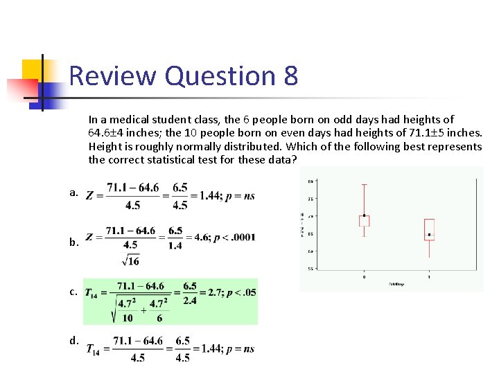 Review Question 8 In a medical student class, the 6 people born on odd