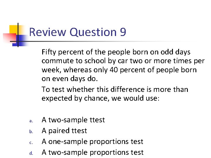 Review Question 9 Fifty percent of the people born on odd days commute to