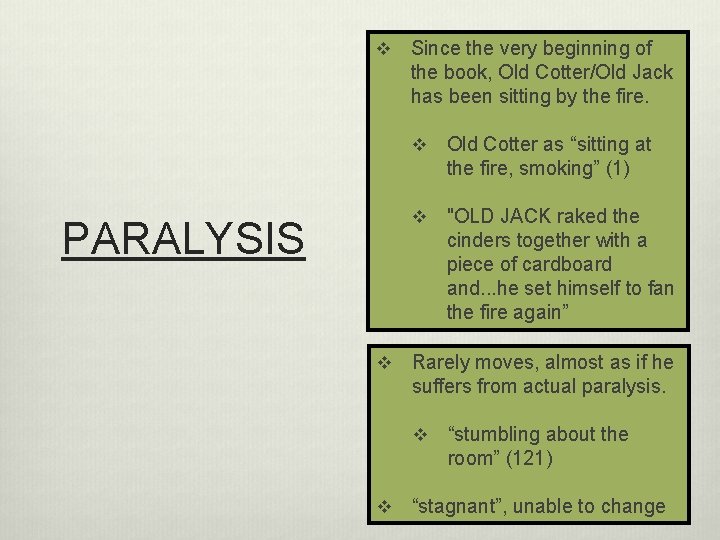 v PARALYSIS v Since the very beginning of the book, Old Cotter/Old Jack has