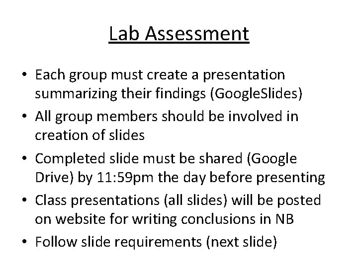 Lab Assessment • Each group must create a presentation summarizing their findings (Google. Slides)