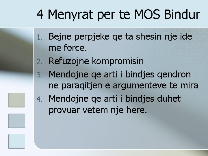 4 Menyrat per te MOS Bindur 1. 2. 3. 4. Bejne perpjeke qe ta
