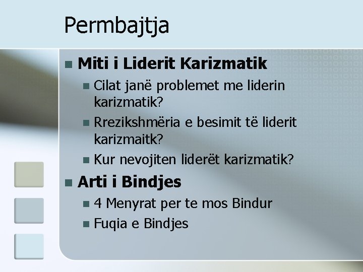 Permbajtja n Miti i Liderit Karizmatik Cilat janë problemet me liderin karizmatik? n Rrezikshmëria