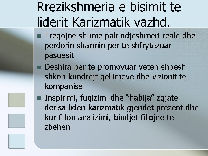 Rrezikshmeria e bisimit te liderit Karizmatik vazhd. n n n Tregojne shume pak ndjeshmeri