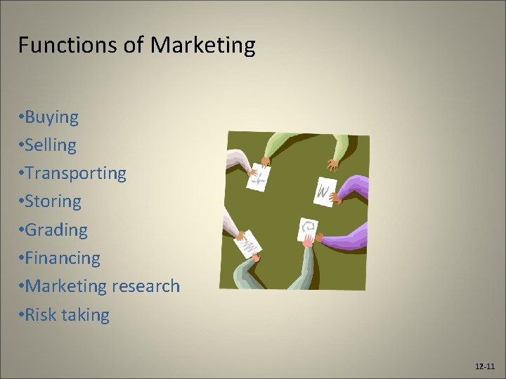 Functions of Marketing • Buying • Selling • Transporting • Storing • Grading •