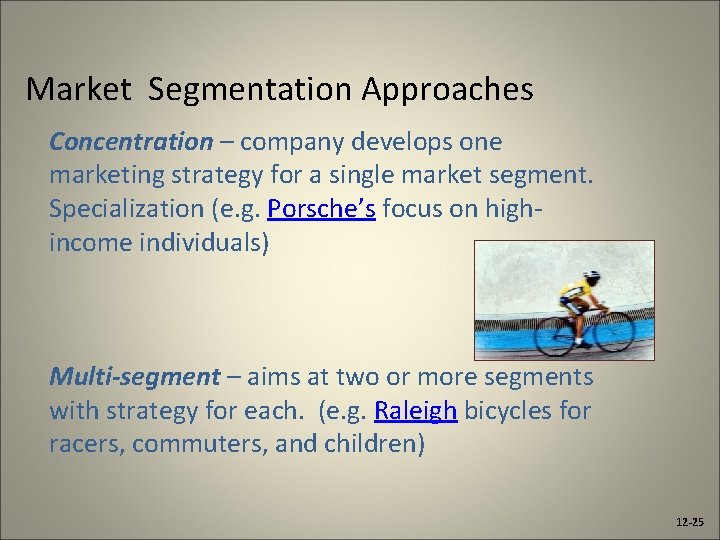 Market Segmentation Approaches Concentration – company develops one marketing strategy for a single market