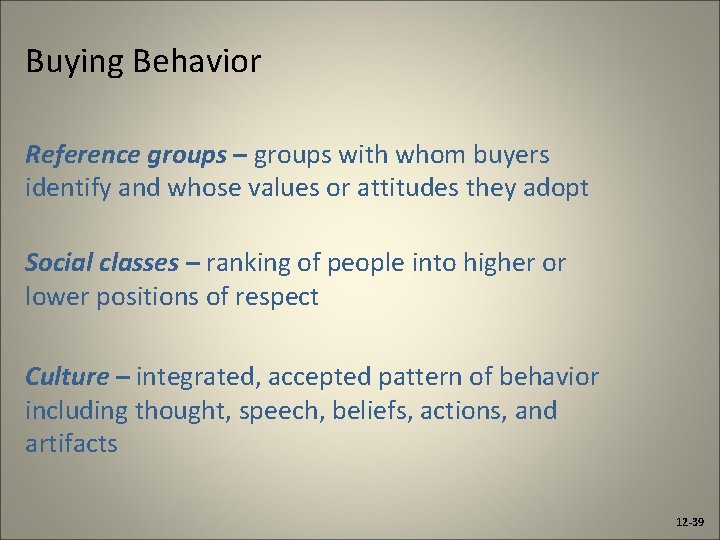 Buying Behavior Reference groups – groups with whom buyers identify and whose values or