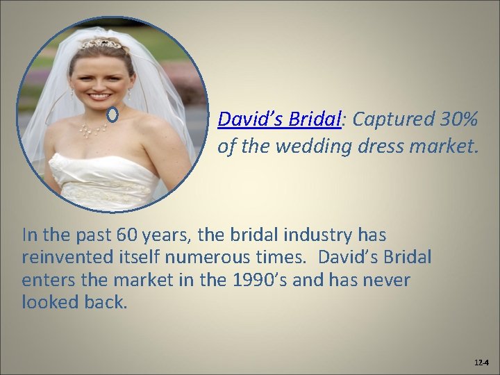 David’s Bridal: Captured 30% of the wedding dress market. In the past 60 years,