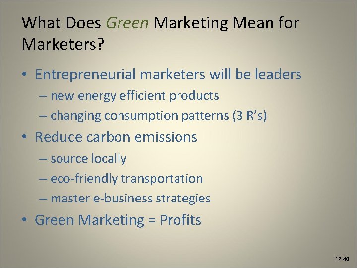 What Does Green Marketing Mean for Marketers? • Entrepreneurial marketers will be leaders –