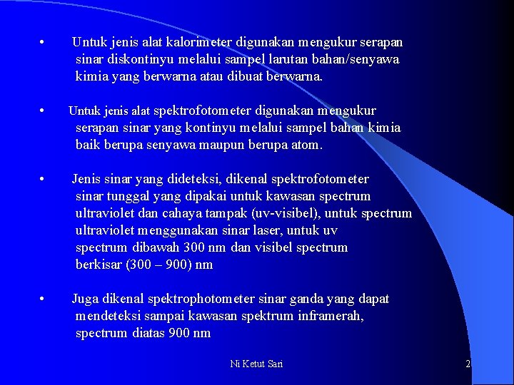  • Untuk jenis alat kalorimeter digunakan mengukur serapan sinar diskontinyu melalui sampel larutan