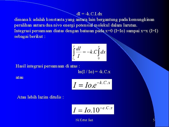 d. I = -k. C. I. dx dimana k adalah konstanta yang antara lain