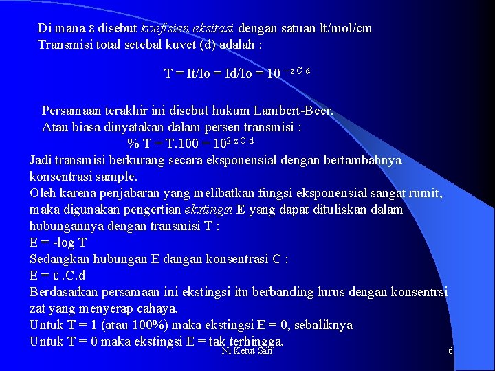 Di mana disebut koefisien eksitasi dengan satuan lt/mol/cm Transmisi total setebal kuvet (d) adalah