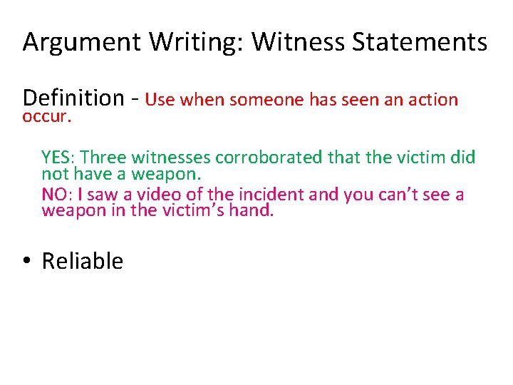 Argument Writing: Witness Statements Definition - Use when someone has seen an action occur.