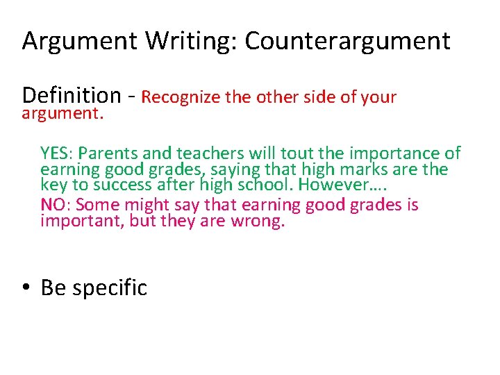 Argument Writing: Counterargument Definition - Recognize the other side of your argument. YES: Parents