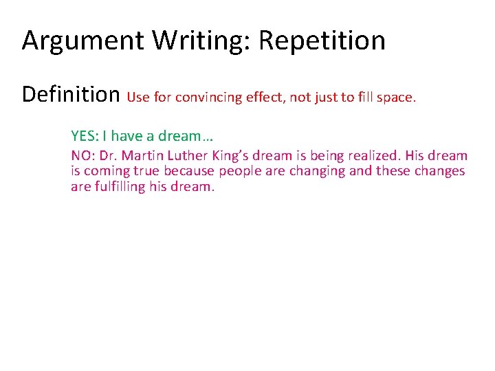 Argument Writing: Repetition Definition Use for convincing effect, not just to fill space. YES: