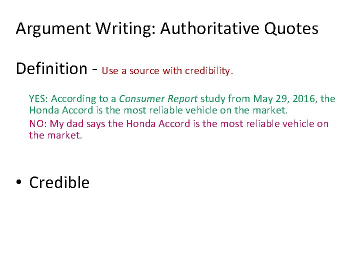 Argument Writing: Authoritative Quotes Definition - Use a source with credibility. YES: According to