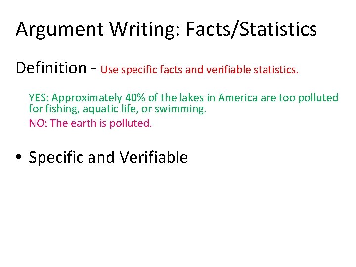 Argument Writing: Facts/Statistics Definition - Use specific facts and verifiable statistics. YES: Approximately 40%