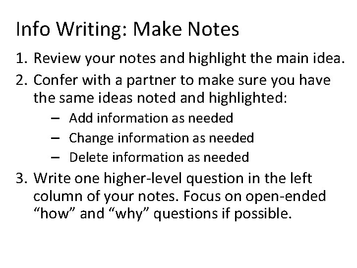 Info Writing: Make Notes 1. Review your notes and highlight the main idea. 2.
