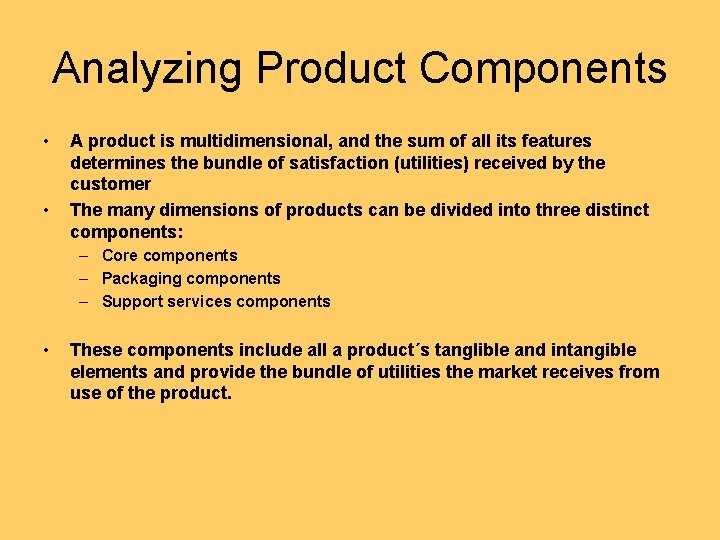 Analyzing Product Components • • A product is multidimensional, and the sum of all