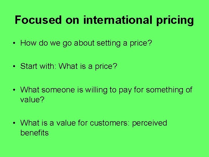 Focused on international pricing • How do we go about setting a price? •