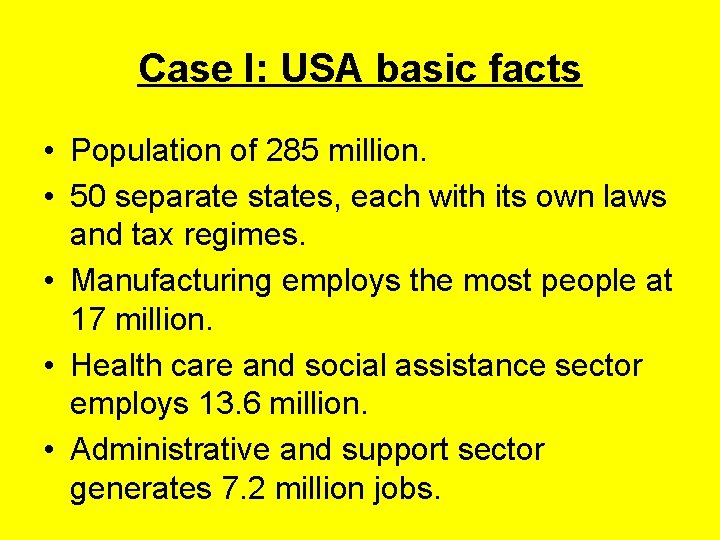 Case I: USA basic facts • Population of 285 million. • 50 separate states,