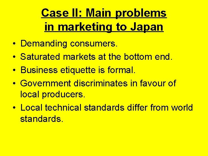 Case II: Main problems in marketing to Japan • • Demanding consumers. Saturated markets