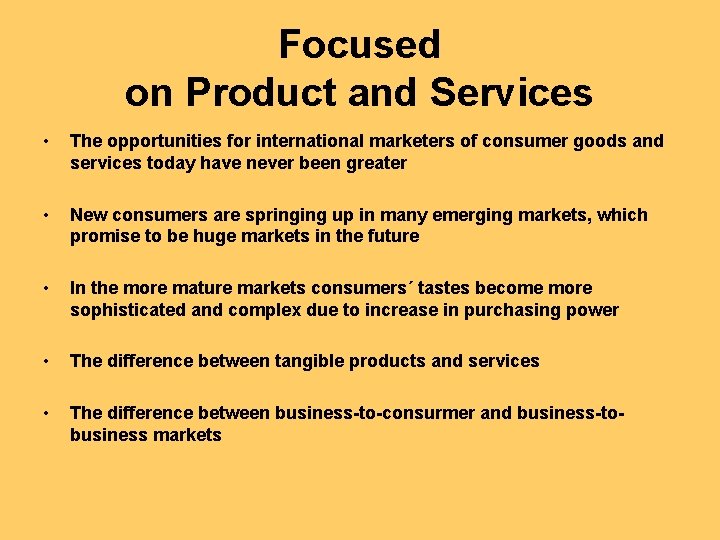 Focused on Product and Services • The opportunities for international marketers of consumer goods