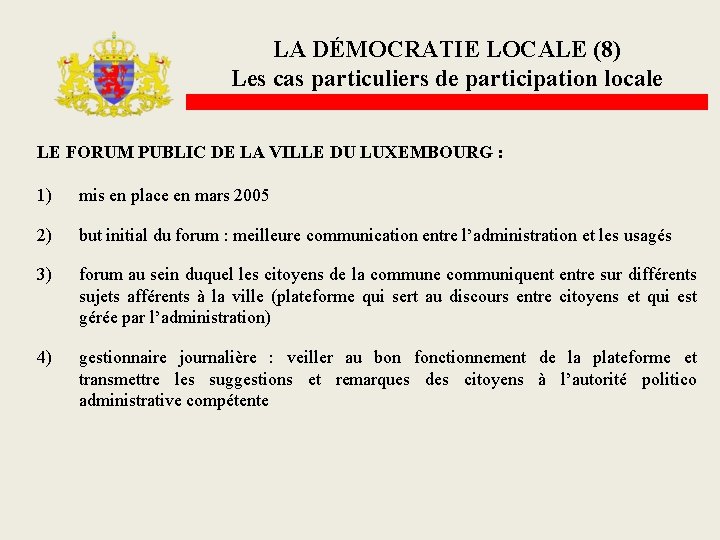 LA DÉMOCRATIE LOCALE (8) Les cas particuliers de participation locale LE FORUM PUBLIC DE