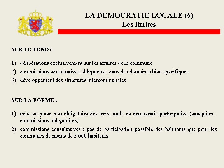 LA DÉMOCRATIE LOCALE (6) Les limites SUR LE FOND : 1) délibérations exclusivement sur