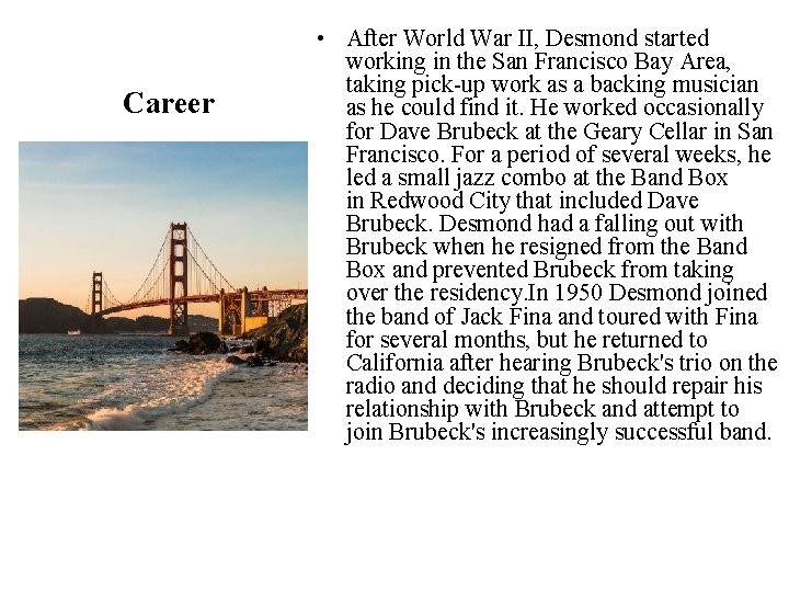 Career • After World War II, Desmond started working in the San Francisco Bay