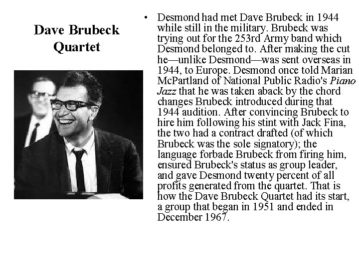 Dave Brubeck Quartet • Desmond had met Dave Brubeck in 1944 while still in